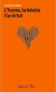 l home, la bestia i la virtut-luigi pirandello-9788484373186 l home, la bestia i la virtut-luigi pirandello-9788484373186