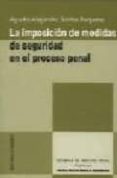 la imposicion de medidas de seguridad en el proceso penal-agustin-alejandro santos requena-9788484443186 la imposicion de medidas de seguridad en el proceso penal-agustin-alejandro santos requena-9788484443186
