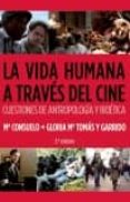 la vida humana a traves del cine (4ª ed)-m consuelo tomas y galindo-9788484693086 la vida humana a traves del cine (4ª ed)-m consuelo tomas y galindo-9788484693086