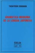 gramatica moderna de la lengua japonesa-tadayoshi ishihara-9788485786886 gramatica moderna de la lengua japonesa-tadayoshi ishihara-9788485786886