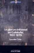 pintura informal en cataluña, la. 1951-1970-lourdes cirlot-9788485887286 pintura informal en cataluña, la. 1951-1970-lourdes cirlot-9788485887286