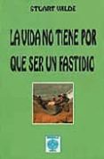 la vida no tiene por que ser un fastidio-stuart wilde-9788486961886 la vida no tiene por que ser un fastidio-stuart wilde-9788486961886