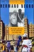hermano negro: el periplo africano de dos jubilados y un viejo je ep-carme santacatalina-ramon freixenet-9788489644786 hermano negro: el periplo africano de dos jubilados y un viejo je ep-carme santacatalina-ramon freixenet-9788489644786