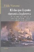 el dia que españa derroto a inglaterra-pablo victoria-9788489779686 el dia que españa derroto a inglaterra-pablo victoria-9788489779686