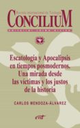 escatología y apocalipsis en tiempos posmodernos. una mirada desde las víctimas y los justos de la historia. concilium 356 (2014) (ebook)-carlos mendoza-alvarez-9788490730386 escatología y apocalipsis en tiempos posmodernos. una mirada desde las víctimas y los justos de la historia. concilium 356 (2014) (ebook)-carlos mendoza-alvarez-9788490730386