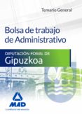bolsa de trabajo de administrativo de la diputación foral de gipuzkoa. temario general-9788490936986 bolsa de trabajo de administrativo de la diputación foral de gipuzkoa. temario general-9788490936986