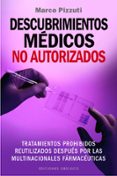 descubrimientos medicos no autorizados: tratamientos prohibidos reutilizados despues por las multinacionales farmaceuticas-marco pizzuti-9788491110286 descubrimientos medicos no autorizados: tratamientos prohibidos reutilizados despues por las multinacionales farmaceuticas-marco pizzuti-9788491110286
