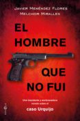 el hombre que no fui (ebook)-javier menendez flores-melchor miralles-9788491641186 el hombre que no fui (ebook)-javier menendez flores-melchor miralles-9788491641186