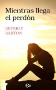 mientras llega el perdón (ebook)-beverly barton-9788491885986 mientras llega el perdón (ebook)-beverly barton-9788491885986