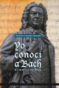 yo conocí a bach (ebook)-francisco delgado montero-9788492531486 yo conocí a bach (ebook)-francisco delgado montero-9788492531486