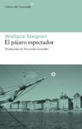 el pajaro espectador-wallace stegner-9788492663286 el pajaro espectador-wallace stegner-9788492663286
