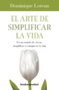 el arte de simplificar la vida-dominique loreau-9788492801886 el arte de simplificar la vida-dominique loreau-9788492801886
