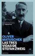 las tres vidas de stefan zweig-oliver matuschek-9788493667986 las tres vidas de stefan zweig-oliver matuschek-9788493667986