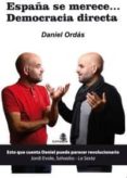 españa se merece democracia directa-daniel ordas-9788493822286 españa se merece democracia directa-daniel ordas-9788493822286