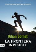 la frontera invisible-kilian jornet-9788494008986 la frontera invisible-kilian jornet-9788494008986