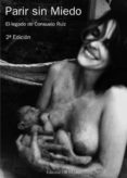 parir sin miedo: el legado de consuelo ruiz velez-frias (4ª ed)-consuelo ruiz velez-frias-9788494182686 parir sin miedo: el legado de consuelo ruiz velez-frias (4ª ed)-consuelo ruiz velez-frias-9788494182686