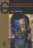 la construccion del sujeto en la sociedad del conocimiento-alvaro zaratiegui-9788494231186 la construccion del sujeto en la sociedad del conocimiento-alvaro zaratiegui-9788494231186