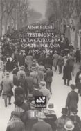 testimonis de la catalunya contemporània (1875-1986)-albert balcells-9788494315886 testimonis de la catalunya contemporània (1875-1986)-albert balcells-9788494315886