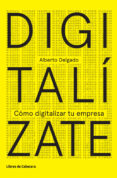 digitalízate-alberto delgado-9788494433986 digitalízate-alberto delgado-9788494433986