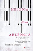 melodia d una absència-joan roca navarro-9788494677786 melodia d una absència-joan roca navarro-9788494677786