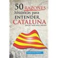 50 razones historicas para entender cataluña-angel sanchez crespo-9788494708886 50 razones historicas para entender cataluña-angel sanchez crespo-9788494708886