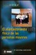 el mantenimiento fisico de las personas mayores-m⪠luisa del riego-b. gonzalez-9788495114686 el mantenimiento fisico de las personas mayores-m⪠luisa del riego-b. gonzalez-9788495114686