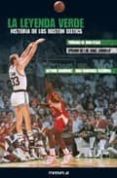 la leyenda verde: historia de los boston celtics-antonio rodriguez-9788495121486 la leyenda verde: historia de los boston celtics-antonio rodriguez-9788495121486