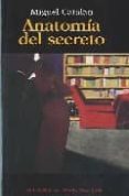 anatomia del secreto-miguel catalan-9788495303486 anatomia del secreto-miguel catalan-9788495303486