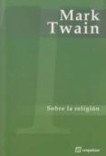 sobre la religion-mark twain-9788495363886 sobre la religion-mark twain-9788495363886