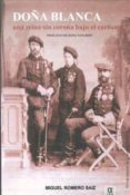 doña blanca: una reina sin corona bajo el carlismo (prologo de ro sa navarro)-miguel romero saiz-9788495414786 doña blanca: una reina sin corona bajo el carlismo (prologo de ro sa navarro)-miguel romero saiz-9788495414786