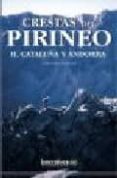 crestas del pirineo: ii cataluña y andorra-pedro lopez gonzalez-9788495744586 crestas del pirineo: ii cataluña y andorra-pedro lopez gonzalez-9788495744586