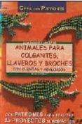 crea con animales para colgantes, llaveros y broches-ingrid moras-9788495873286 crea con animales para colgantes, llaveros y broches-ingrid moras-9788495873286