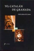 yo, catalan de granada-pedro moron de la fuente-9788496125186 yo, catalan de granada-pedro moron de la fuente-9788496125186