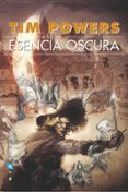 esencia oscura-tim powers-9788496208186 esencia oscura-tim powers-9788496208186