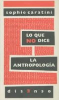 lo que no dice la antropologia-sophie caratini-maurice godelier-9788496327986 lo que no dice la antropologia-sophie caratini-maurice godelier-9788496327986