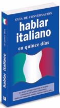 hablar italiano en 15 dias (guia de conversacion)-9788496445086 hablar italiano en 15 dias (guia de conversacion)-9788496445086