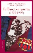 el barça en guerra (1936-1939)-jordi finestres-9788496521186 el barça en guerra (1936-1939)-jordi finestres-9788496521186