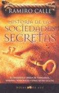 historia de las sociedades secretas: el enigmatico origen de temp larios, masones, rosacruces y otras sectas ocultas-ramiro calle-9788496595286 historia de las sociedades secretas: el enigmatico origen de temp larios, masones, rosacruces y otras sectas ocultas-ramiro calle-9788496595286