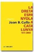 la dreta espanyola a catalunya-joan b. culla i clara-9788496735286 la dreta espanyola a catalunya-joan b. culla i clara-9788496735286