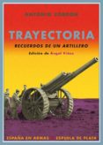 trayectoria: recuerdos de un artillero-antonio cordon-9788496956186 trayectoria: recuerdos de un artillero-antonio cordon-9788496956186