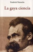 la gaya ciencia-friedrich nietzsche-9788497166386 la gaya ciencia-friedrich nietzsche-9788497166386