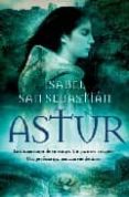 astur: la ultima mujer de su estirpe. un guerrero visigodo. una p rofecia que marcara sus destinos-isabel san sebastian-9788497348386 astur: la ultima mujer de su estirpe. un guerrero visigodo. una p rofecia que marcara sus destinos-isabel san sebastian-9788497348386
