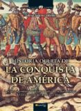 historia oculta de la conquista de america: los hechos omitidos d e la historia oficial y la leyenda negra del descubrimiento del nuevo mundo-gabriel sanchez sorondo-9788497635486 historia oculta de la conquista de america: los hechos omitidos d e la historia oficial y la leyenda negra del descubrimiento del nuevo mundo-gabriel sanchez sorondo-9788497635486