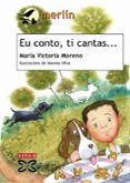 eu conto, ti cantas...-maria victoria moreno marquez-9788497823586 eu conto, ti cantas...-maria victoria moreno marquez-9788497823586