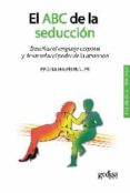 el abc de la seduccion: descifrar el lenguaje corporal y desarrol lar el poder de atraccion (3ª ed.)-regina hamburguer-9788497846486 el abc de la seduccion: descifrar el lenguaje corporal y desarrol lar el poder de atraccion (3ª ed.)-regina hamburguer-9788497846486