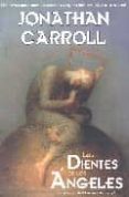 los dientes de los angeles-jonathan carroll-9788498003086 los dientes de los angeles-jonathan carroll-9788498003086