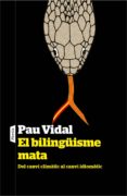 el bilinguisme mata: del canvi climatic al canvi idiomatic-pau vidal-9788498093186 el bilinguisme mata: del canvi climatic al canvi idiomatic-pau vidal-9788498093186