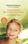criaturas de otro planeta: cronica de una lucha contra el sindrom e de rett-elisabeth pedrosa-9788498674286 criaturas de otro planeta: cronica de una lucha contra el sindrom e de rett-elisabeth pedrosa-9788498674286