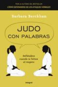 judo con palabras: defiendete cuando te falten al respeto-barbara berckhan-9788498676686 judo con palabras: defiendete cuando te falten al respeto-barbara berckhan-9788498676686