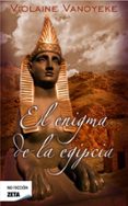 el enigma de la egipcia-violaine vanoyeke-9788498725186 el enigma de la egipcia-violaine vanoyeke-9788498725186